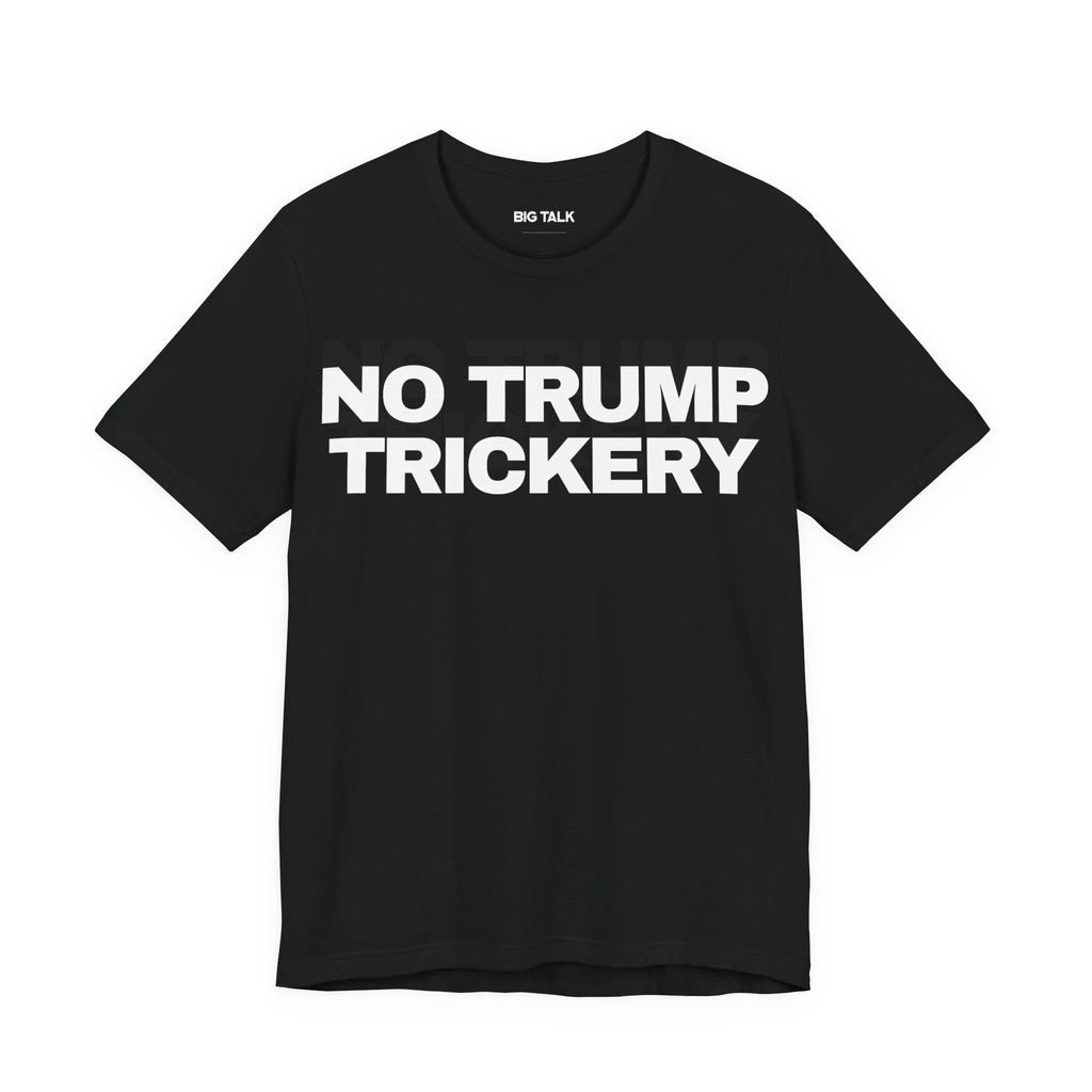 No Trump Trickery Unisex Tee