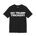 No Trump Trickery Unisex Tee
