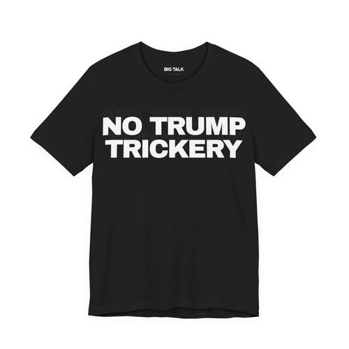 No Trump Trickery Unisex Tee