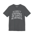 Respect Existence or Expect Resistance Unisex Shirt
