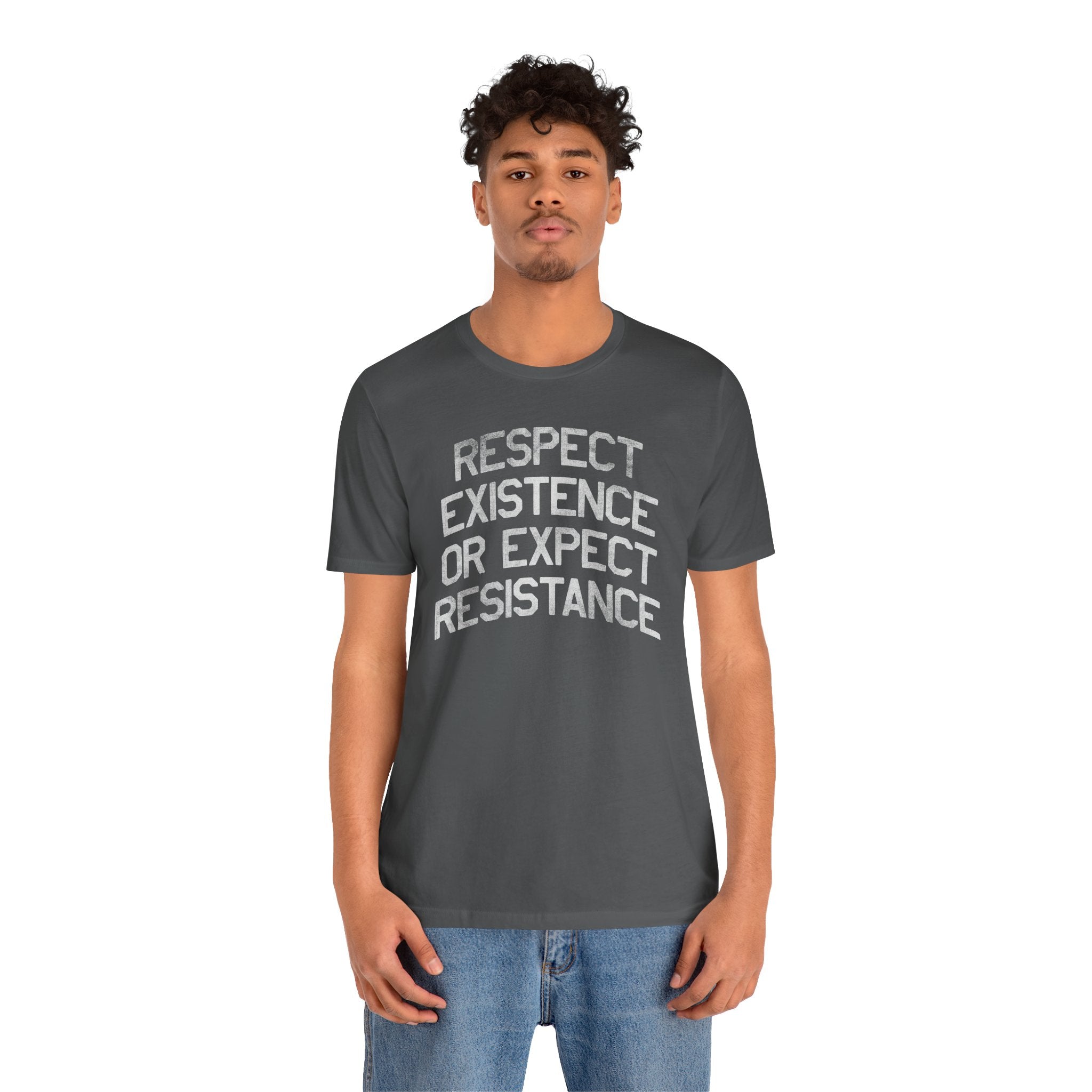 Respect Existence or Expect Resistance Unisex Shirt
