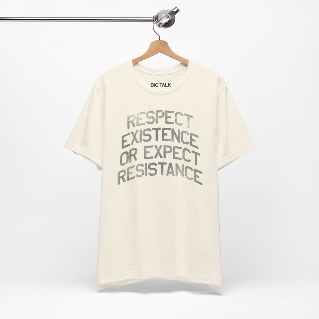 Respect Existence or Expect Resistance Unisex Shirt