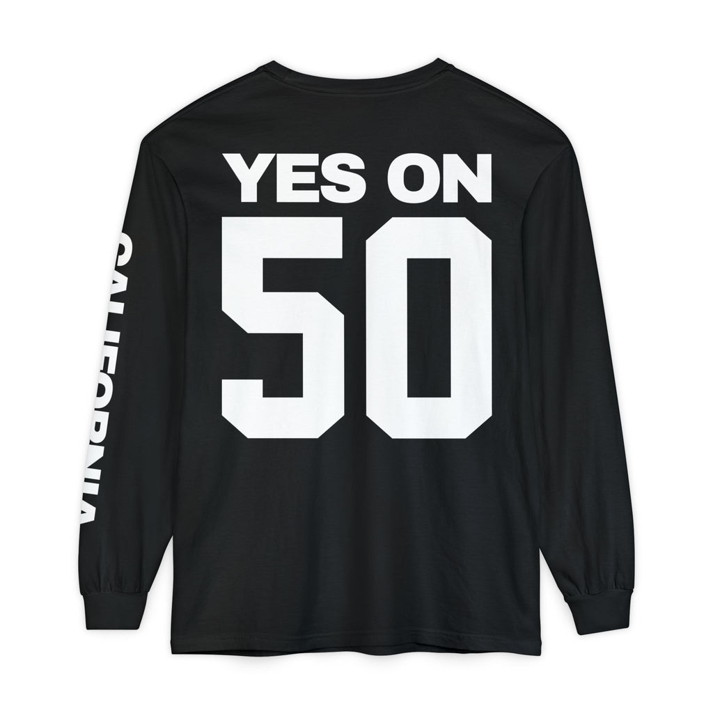 YES ON PROP 50 Unisex Long Sleeve T-Shirt